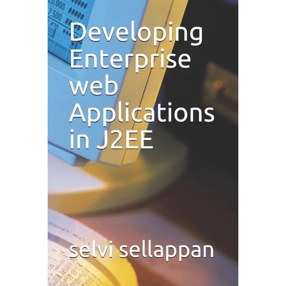 Developing Enterprise web Applications in J2EE, (Paperback)