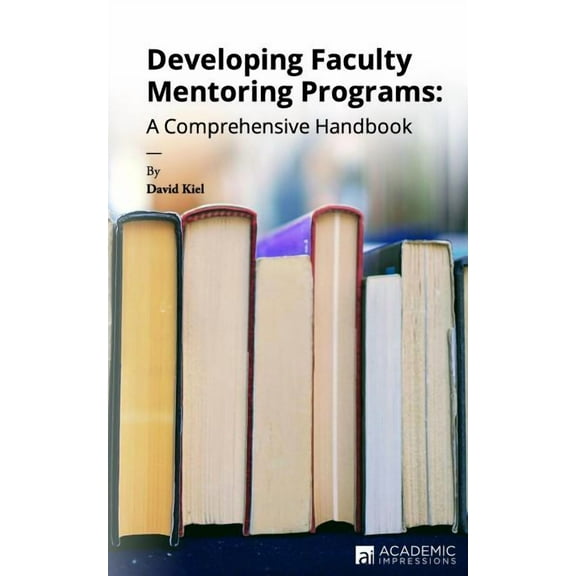 Developing Faculty Mentoring Programs: A Comprehensive Handbook, (Paperback)