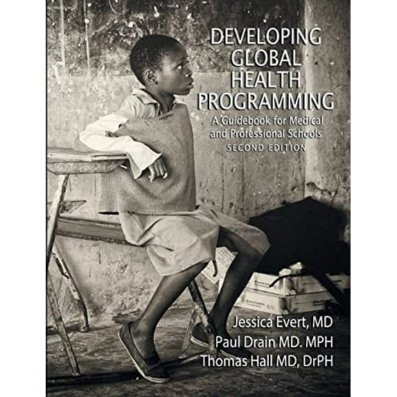 Pre-Owned Developing Global Health Programming: A Guidebook for Medical and Professional Schools, Second Edition (Paperback) 0578127210 9780578127217