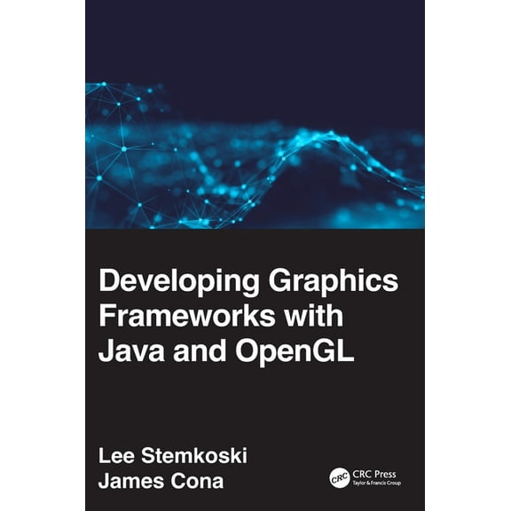 Developing Graphics Frameworks with Java and OpenGL, (Hardcover)