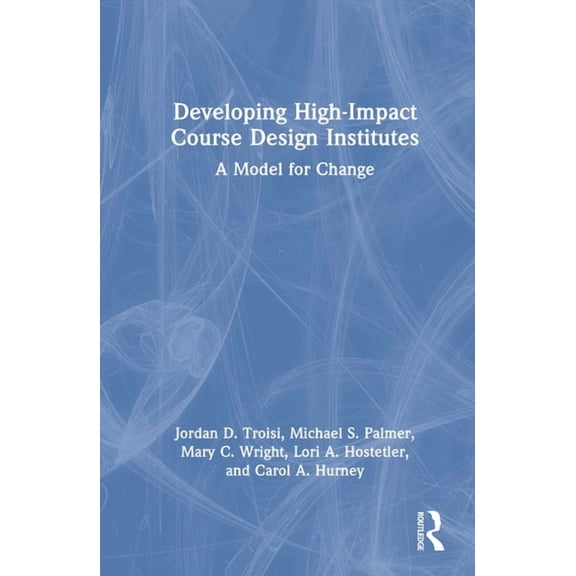 Developing High-Impact Course Design Institutes: A Model for Change, (Hardcover)