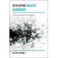 thumbnail image 1 of Developing Holistic Leadership: A Source of Business Innovation (Hardcover), 1 of 1