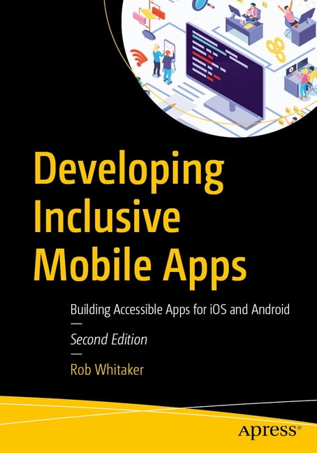 Developing Inclusive Mobile Apps: Building Accessible Apps for IOS and Android, (Paperback)