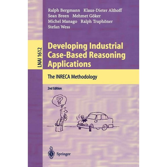 Developing Industrial Case-Based Reasoning Applications: The Inreca Methodology, (Paperback)
