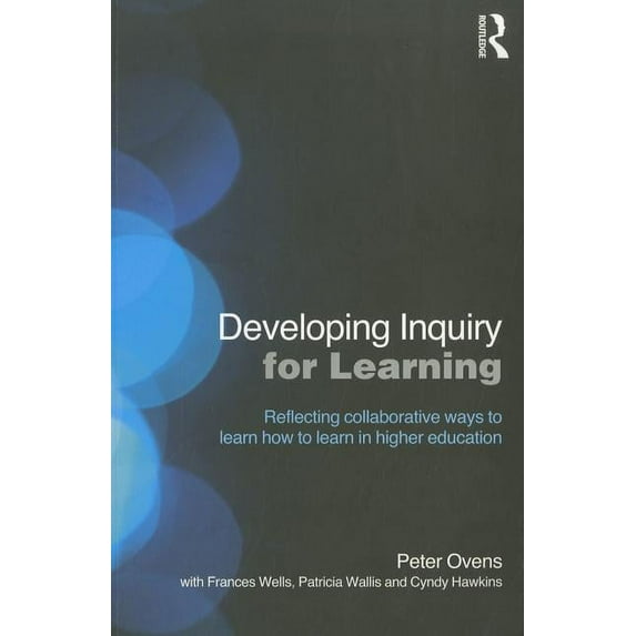 Developing Inquiry for Learning: Reflecting Collaborative Ways to Learn How to Learn in Higher Education, (Paperback)