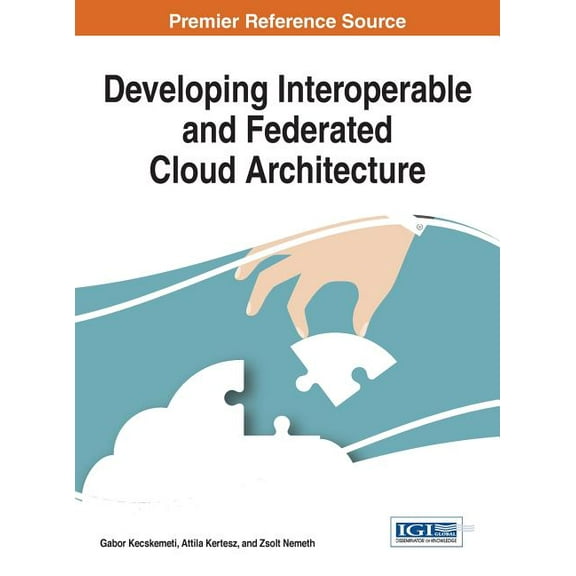 Developing Interoperable and Federated Cloud Architecture (Hardcover)