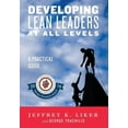 thumbnail image 1 of Developing Lean Leaders at All Levels: A Practical Guide, (Hardcover), 1 of 1