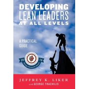 Developing Lean Leaders at All Levels A Practical Guide, Hardcover