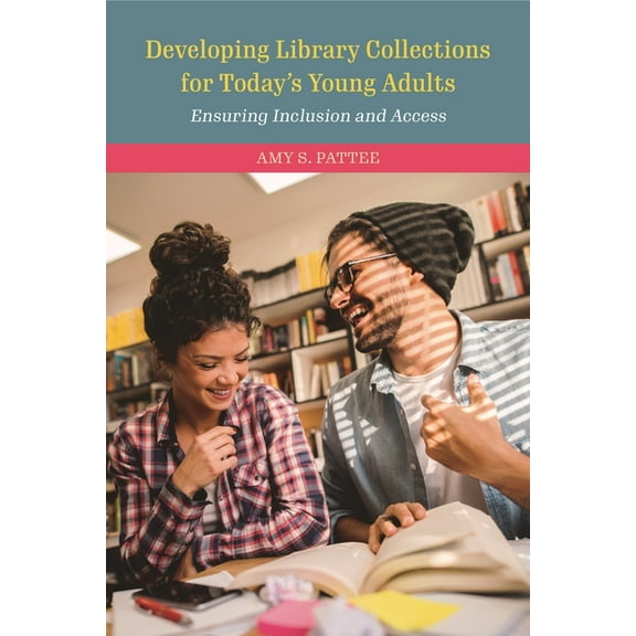 Developing Library Collections for Today's Young Adults: Ensuring Inclusion and Access, (Paperback)