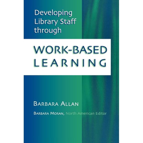 Developing Library Staff Through Work-Based Learning, (Paperback)