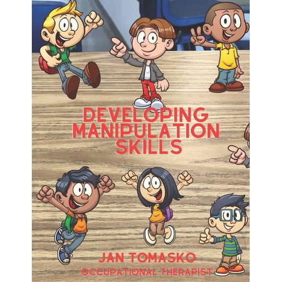 Developing Manipulation Skills: or Fine Motor Therapy, (Paperback)