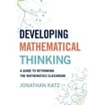 thumbnail image 1 of Developing Mathematical Thinking : A Guide to Rethinking the Mathematics Classroom (Paperback), 1 of 1