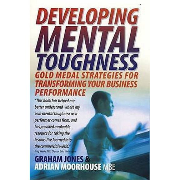 Pre-Owned Developing Mental Toughness: Gold Medal Strategies for Transforming your Business Performance (Paperback) 1905862245 9781905862245