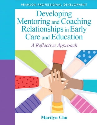 Pre-Owned Developing Mentoring and Coaching Relationships in Early Care and Education: A Reflective Approach (Paperback) 0132658232 9780132658232
