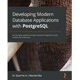 thumbnail image 1 of Developing Modern Database Applications with PostgreSQL: Use the highly available and object-relational PostgreSQL to bu, (Paperback), 1 of 1