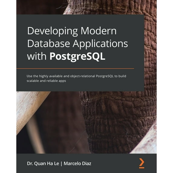 Developing Modern Database Applications with PostgreSQL: Use the highly available and object-relational PostgreSQL to bu, (Paperback)