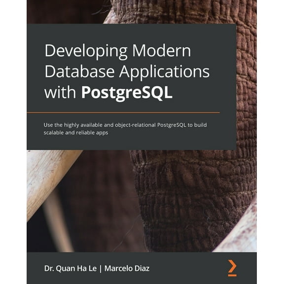 Developing Modern Database Applications with PostgreSQL: Use the highly available and object-relational PostgreSQL to build scalable and reliable apps (Paperback)