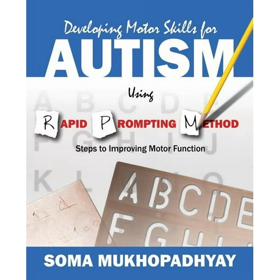 Developing Motor Skills for Autism Using Rapid Prompting Method: Steps to Improving Motor Function, (Paperback)