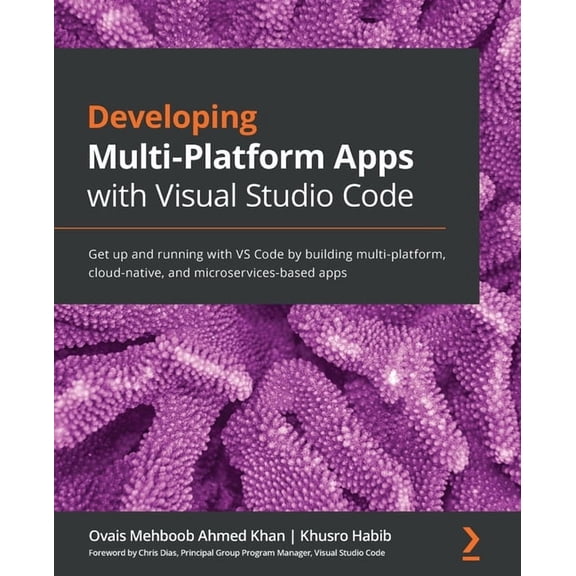 Developing Multi-Platform Apps with Visual Studio Code: Get up and running with VS Code by building multi-platform, cloud-native, and microservices-based apps (Paperback)