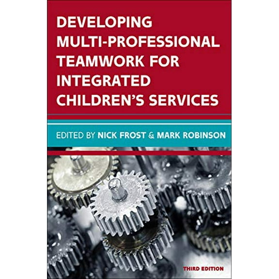 Developing Multiprofessional Teamwork for Integrated Childre