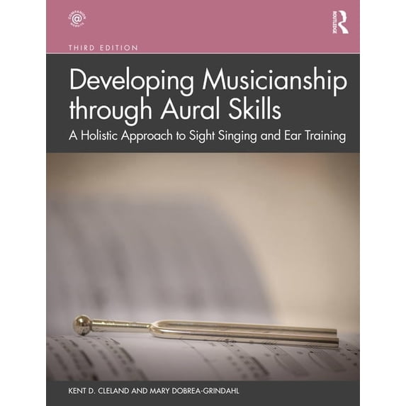 Developing Musicianship Through Aural Skills: A Holistic Approach to Sight Singing and Ear Training, (Paperback)