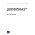 thumbnail image 1 of Research Report Developing Navy Capability to Recover Forces in Chemical, Biological, and Radiological Hazard Environments, (Paperback), 1 of 1