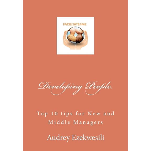 Developing People: Top 10 Tips for New and Middle Managers