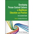 thumbnail image 1 of Developing Person-Centred Cultures in Healthcare Education and Practice: An Essential Guide (Paperback), 1 of 1
