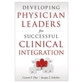 thumbnail image 1 of Developing Physician Leaders for Successful Clinical Integration (Paperback), 1 of 1