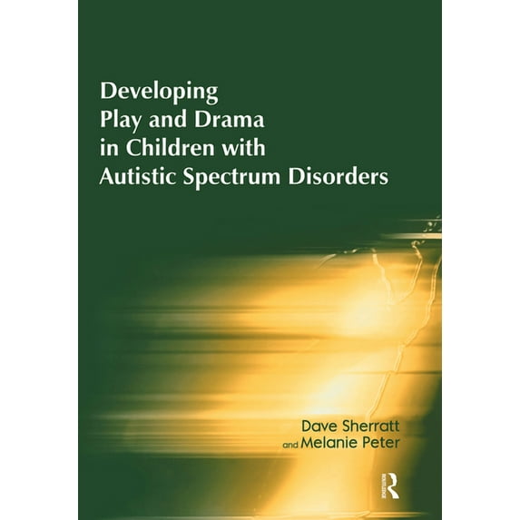 Developing Play and Drama in Children with Autistic Spectrum Disorders, (Paperback)