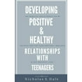 thumbnail image 1 of Developing Positive & Healthy Relationships With Teenagers (Paperback), 1 of 2