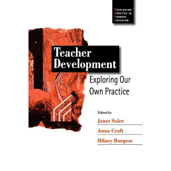 Developing Practice in Primary Education Teacher Development: Exploring Our Own Practice, Book 1, (Paperback)