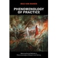 thumbnail image 1 of Developing Qualitative Inquiry: Phenomenology of Practice : Meaning-Giving Methods in Phenomenological Research and Writing (Series #13) (Hardcover), 1 of 1