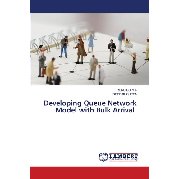 Developing Queue Network Model with Bulk Arrival, (Paperback)