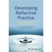 Developing Reflective Practice: A Guide for Medical Students, Doctors and Teachers, (Paperback)