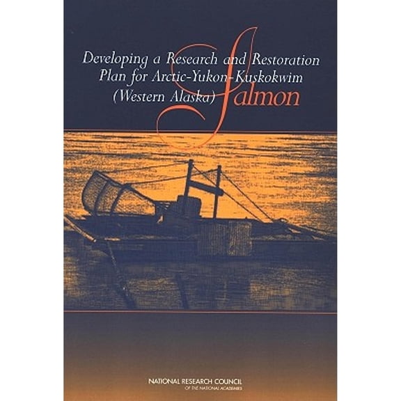 Pre-Owned Developing a Research and Restoration Plan for Arctic-Yukon-Kuskokwim (Western Alaska) Salmon ( Paperback 9780309093002) by National Council, Division on Earth Life Studies, Pola