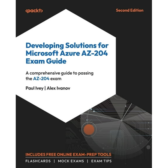 Developing Solutions for Microsoft Azure AZ-204 Exam Guide - Second Edition: A comprehensive guide to passing the AZ-204, (Paperback)