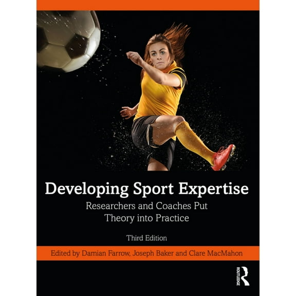 Developing Sport Expertise: Researchers and Coaches Put Theory Into Practice, (Paperback)