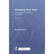 Developing Story Ideas The Power and Purpose of Storytelling Hardcover