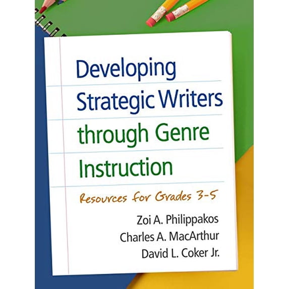 Pre-Owned Developing Strategic Writers Through Genre Instruction: Resources for Grades 3-5 (Paperback) 1462520324 9781462520329