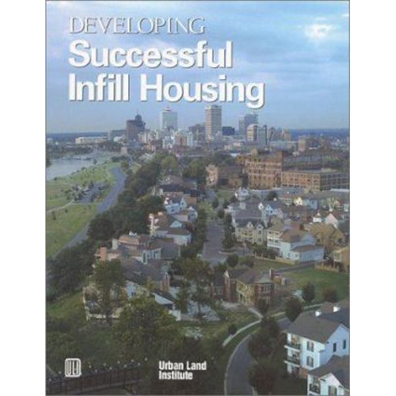 Pre-Owned Developing Successful Infill Housing (Paperback) 087420884X 9780874208849