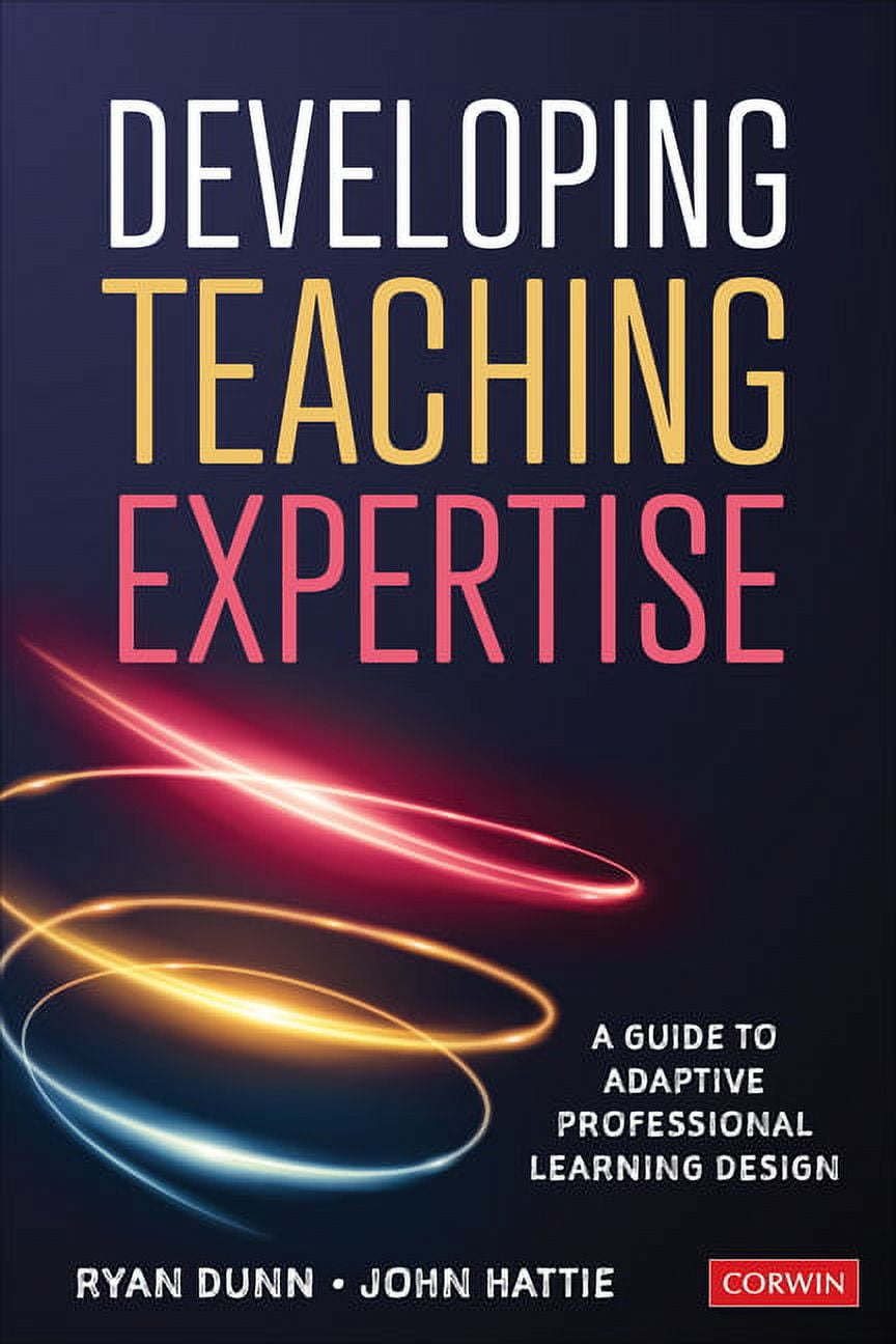 Developing Teaching Expertise: A Guide to Adaptive Professional Learning Design (Paperback)