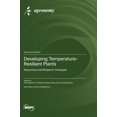 thumbnail image 1 of Developing Temperature-Resilient Plants: Responses and Mitigation Strategies, (Hardcover), 1 of 1