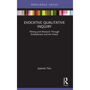 Developing Traditions in Qualitative Inq Evocative Qualitative Inquiry Writing and Research Through Embodiment and the Poetic, Paperback