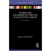 Developing Traditions in Qualitative Inq Shared and Collaborative Practice in Qualitative Inquiry Tiny Revolutions, Paperback