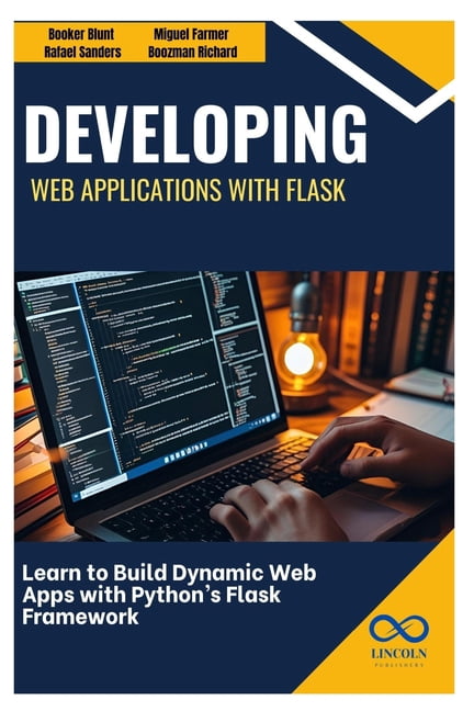 Developing Web Applications with Flask: Learn to Build Dynamic Web Apps with Python's Flask Framework, (Paperback)