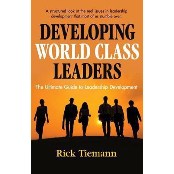 Pre-Owned Developing World Class Leaders: The Ultimate Guide to Leadership Development (Paperback) 0990534901 9780990534907