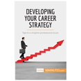 thumbnail image 1 of Developing Your Career Strategy: Tips for a brighter professional future, (Paperback), 1 of 1