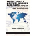 thumbnail image 1 of Developing a Critical Border Dialogism: Learning from Fellow Educators in Malaysia, Mexico, Canada, and the United State, (Hardcover), 1 of 1