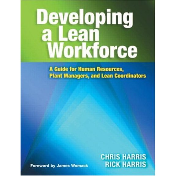 Pre-Owned Developing a Lean Workforce: A Guide for Human Resources, Plant Managers, and Lean Coordinators (Paperback) 1563273489 9781563273483
